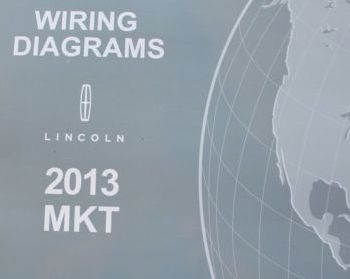 2013 FORD Lincoln MKT Electrical Wiring Diagrams Diagram Service Manual EWD