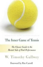 The Inner Game of Tennis: The Classic Guide to the Mental Side of Pe - VERY GOOD