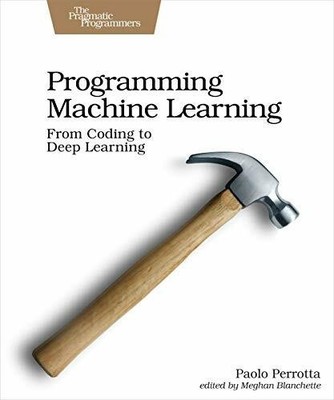 Programming Machine Learning: From Coding to Deep Buch Pragmatic Bookshelf