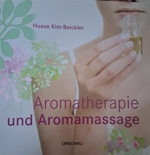 Aromatherapie und Aromamassage von Kim-Beickl...