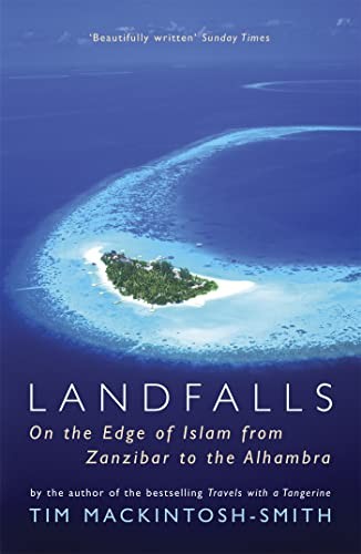 Landfalls : On The Edge Of Islam From Zanzibar To The Alhambra Tim Mackintosh-Smith - Image 2