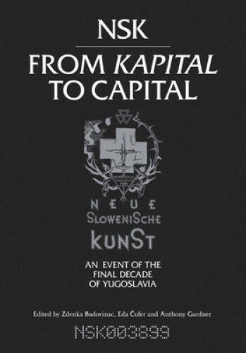 Thumbnail - Nsk From Kapital To Capital: Neue Slowenische Kunst--an Event Of The