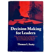 Vintage Decision Making for Leaders Analytical Hierarchy Process 1982 Saaty LLP