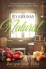 Everyday Natural: Living A Pure and Simple Life Is Not As Complicate - VERY GOOD