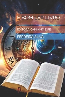 E Bom Ler Livro: Editora Caminho E F? by Ferreira Silva (Portuguese) Paperback B