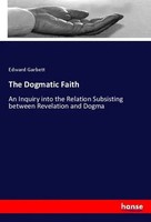 Edward Garbett | The Dogmatic Faith | Taschenbuch | Englisch (2019) | 384 S.