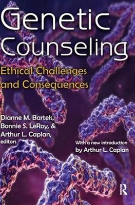 Genetic Counseling: Ethical Challenges and Consequences by Dianne M. Bartels (En