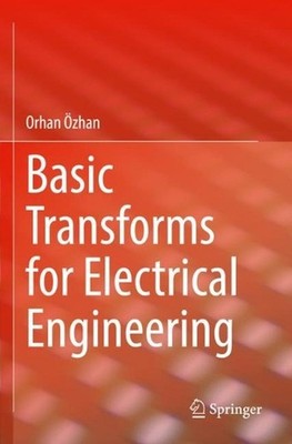 Basic Transforms for Electrical Engineering by Orhan ?zhan Paperback Book
