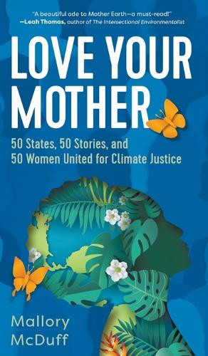 Mallory McDuff Love Your Mother Hardcover Eco-Inspired Stories for Change