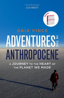 Adventures in the Anthropocene: A Journey to the Heart of the Planet we Made