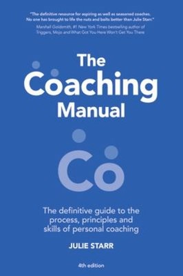 The Coaching Manual : The Definitive Guide to the Process, Princi