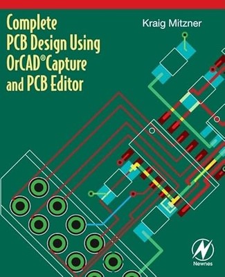 Complete PCB Design Using OrCAD Capture and PCB Editor by Kraig Mitzner NEW
