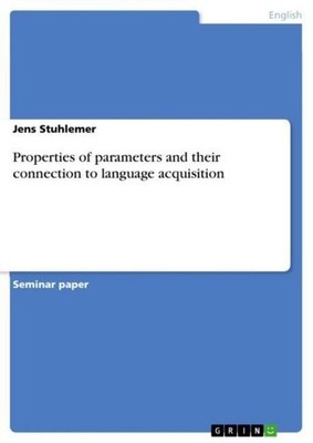 Properties of parameters and their connection to language acquisition Jens Stuhl