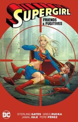 Supergirl: Friends & Fugitives - Paperback By Gates, Sterling - GOOD