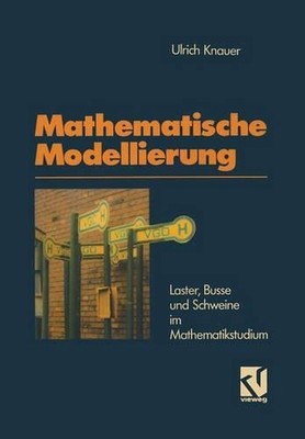 Mathematische Modellierung: Laster, Busse und Schweine im Mathematikstudium by U