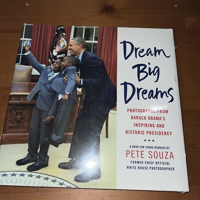 Dream Big Dreams: Photographs from Barack Obama's Inspiring and Historic Preside