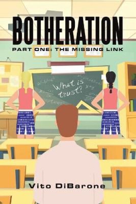 Botheration: Part One: the Missing Link by Dibarone, Vito [Paperback, 362 pages]
