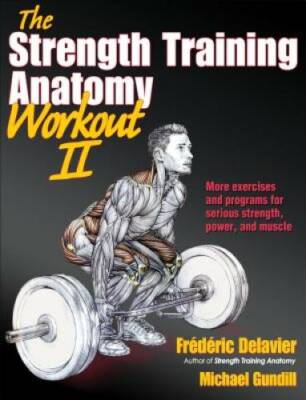 Strength Training Anatomy Workout II, The (The Strength Training Anatomy  - GOOD