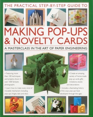 The Practical Step-by-Step Guide to Making Pop-Ups & Novelty Cards: A how-to gu,