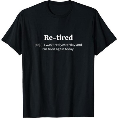 Funny Retired Definition T-Shirt | Sarcastic Retirement Tee for Men and Women 