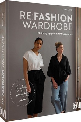 Re:Fashion Wardrobe   Kleidung upcyceln statt wegwerfen Einfach nachhaltig nähen