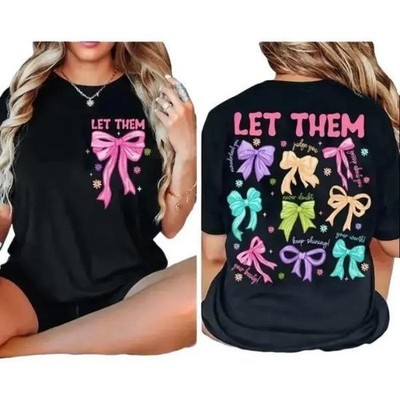 Let Them T-Shirt   Featuring Colorful Bow and Positive Quote Graphic Design