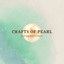 Crafts of Pearl