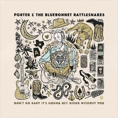 Porter And The Bluebonnet Rattle Don'T Go Baby It'S Gonna Get Weird With (Vinyl)