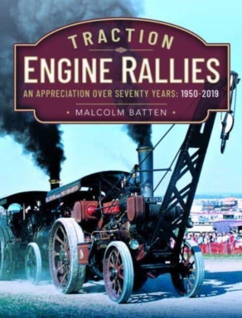 Traction Engine Rallies by Malcolm Batten (Hardback Book)