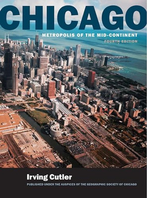 Chicago : Metropolis of the Mid-Continent, 4th Edition -  NEW Irving Cutler 2006