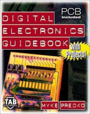 Digital Electronics Guidebook: With Projects! by Myke Predko;  Michael Predko