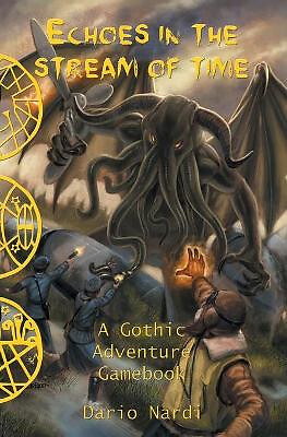 Echoes in the Stream of Time: A Gothic Adventure Gamebook By Dario Nardi - Ne...