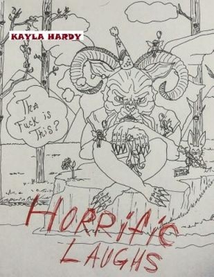 Horrific Laughs by Kayla Hardy
