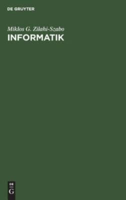 Informatik : Anwendungsorientierte Einführung in Die Allgemeine Wirtschaftsin...