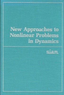 Holmes, Peter John - New Approaches to Nonlinear Problems in Dynamics