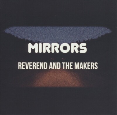 REVEREND AND THE MAKERS - MIRRORS  CD NEU 