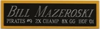 BILL MAZEROSKI Pirates NAMEPLATE FO AUTOGRAPHED Signed JERSEY-BASEBALL-BAT-PHOTO