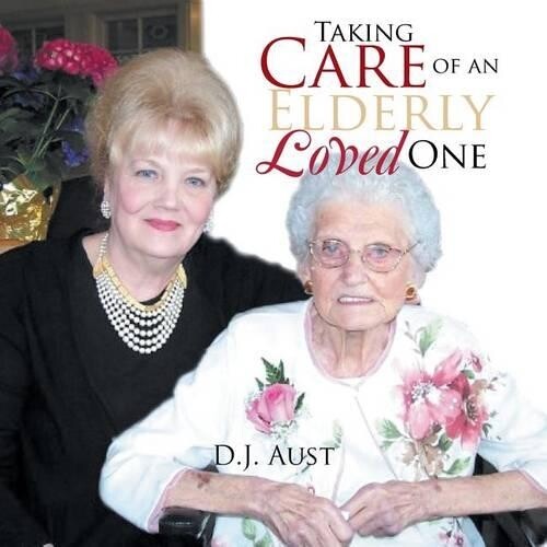 Thumbnail - D J Aust Taking Care Of An Elderly Loved One (taschenbuch)