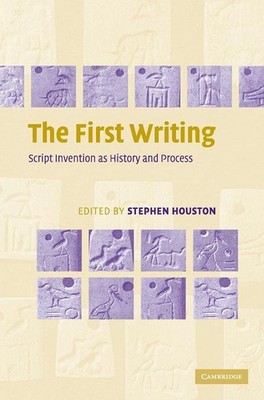 The First Writing: Script Invention as History and Process,- 978