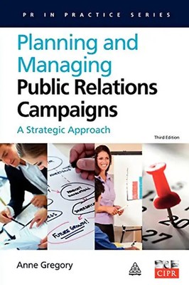 Planning and Managing Public Relations Campaigns: A Strategic Approach (PR in Pr