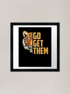 Go Get Them Tiger Gerahmter Kunstdruck Gerahmtes Wandbild Poster Leinwanddruck Bild