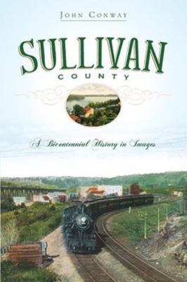 Sullivan County : A Bicentennial History in Images, Paperback by Conway, John...