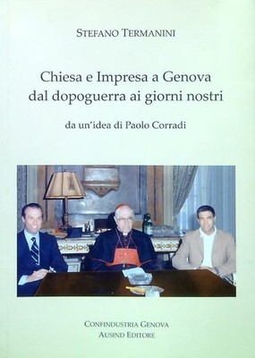 CHIESA E IMPRESA A GENOVA DAL DOPOGUERRA AI GIORNI NOSTRI TERMANINI STEFANO