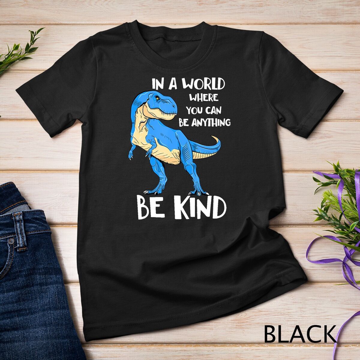 In A World Where You Can Be Anything Be Kind Dinosaur Tshirt In A World Where You Can Be Anything Be Kind Dinosaur Tshirt