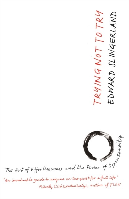 Trying Not to Try by Edward Slingerland PAPERBACK - Image 4