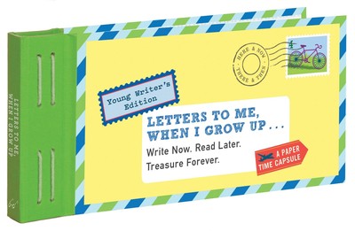 Letters to Me, When I Grow Up: Write Now. Read Later. Treasure Forever. - Re...