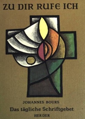 Zu Dir rufe ich. Das tägliche Schriftgebet. Bours, Johannes: