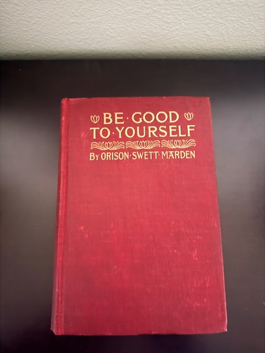 Cover of Be Good to Yourself 1910 Third Edition Antique Hardcover