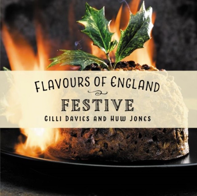 Flavours of England: Festive by Gilli Davies (Hardback Book)