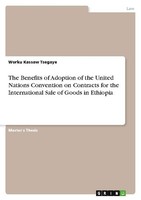 The Benefits Of Adoption Of The United Nations Convention On Contracts For The I
